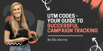 UTM Codes - Your Guide To A Successful Campaign
