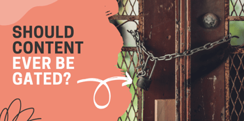 Should content ever be gated?