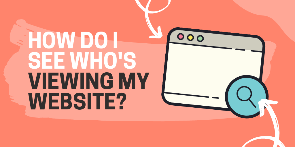 How do i see who's viewing my website?