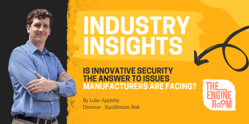 Is innovative security the answer to issues manufacturers are facing?