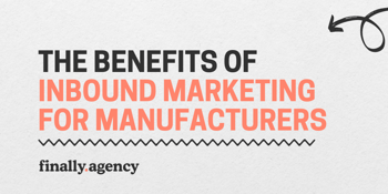 the benefits of inbound marketing for manufacturers